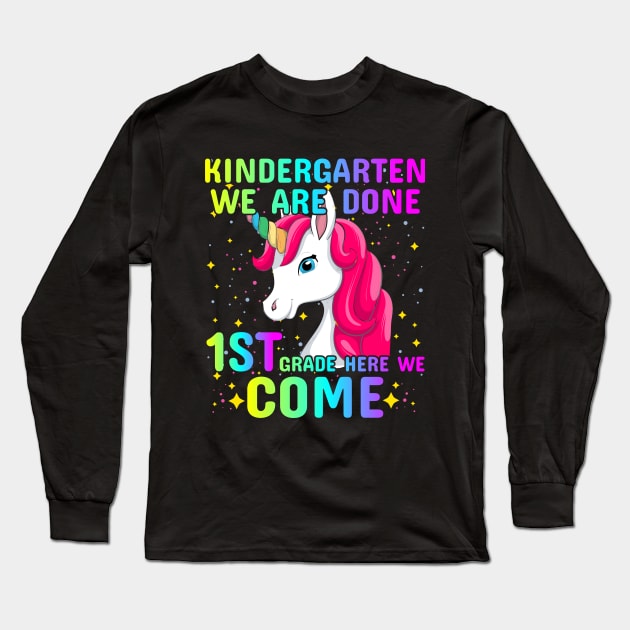 Kindergarten We Are Done 1st Grade Here We Come Unicorn Long Sleeve T-Shirt by reginaturner